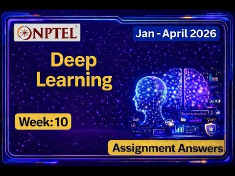 NPTEL Deep Learning Week 10 Assignment 10 Answers 2026 (Accurate Answers)
