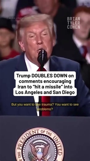 Trump DOUBLES DOWN on comments encouraging Iran to “hit a missile” into Los Angeles and San Diego