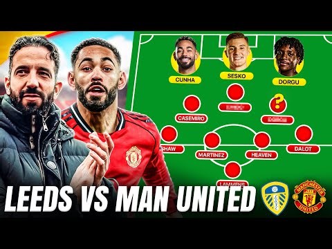 Cunha, Sesko & Dorgu UP FRONT? Amorim NEEDS Changes | LEEDS vs MAN UTD Starting XI Show