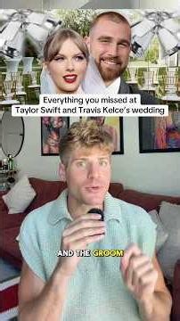 Everything you missed at Taylor Swift and Travis Kelce’s wedding 😱