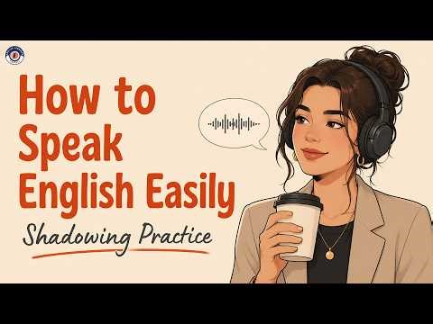 How to Speak English Easily | Slow Shadowing English Speaking Practice | English Podcast