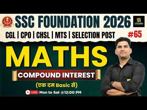 SSC Foundation 2026 | Maths Classes #65 | Compound Interest | Munfed Sir | SSC Utkarsh