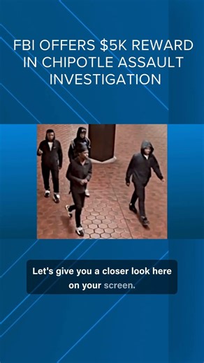 FBI offers $5K reward in Chipotle assault investigation