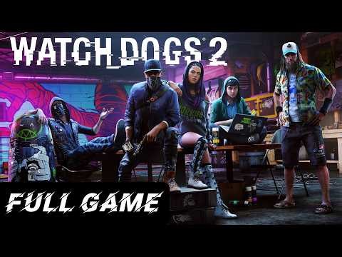 Watch Dogs 2 – Full Game Gameplay Walkthrough | No Commentary
