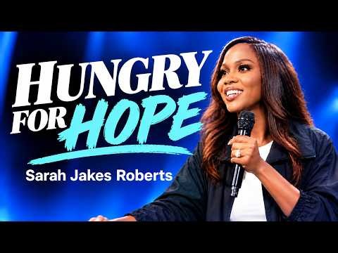 Hungry for Hope – Sarah Jakes Roberts | Powerful Motivational Speech