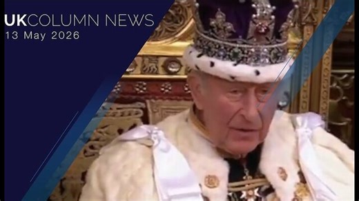 UK Column News — 13th May 2026
