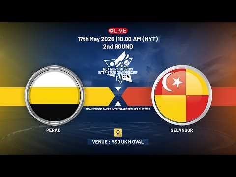 MCA MEN'S 50 OVERS INTER STATE PREMIER CUP 2026 | PERAK VS SELANGOR