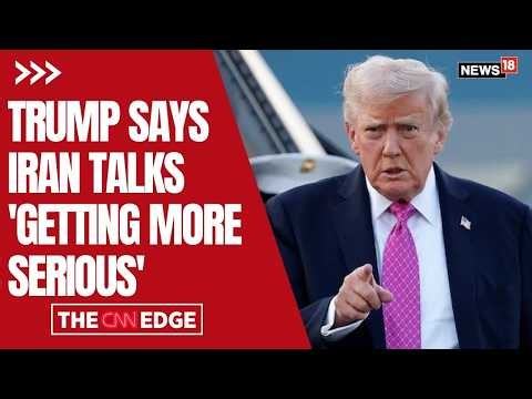 US-Iran War | Trump Says Iran Is ‘Getting More Serious’ Amid Ongoing Iran Talks | Iran News | N18G