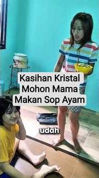 Kasihan Kristal Mohon Mama Makan Sop Ayam