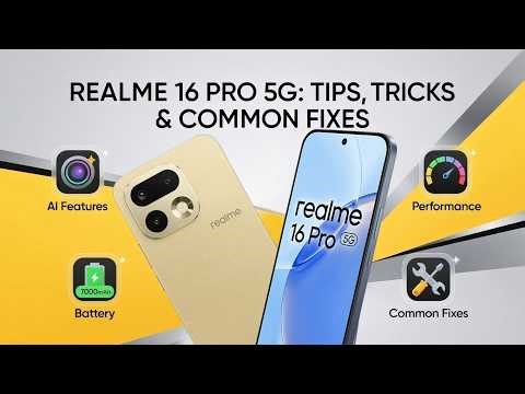 Realme 16 Pro 5G – Tips, Tricks & Common Fixes