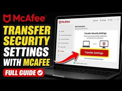 How to Transfer Security Settings with McAfee - Full Guide