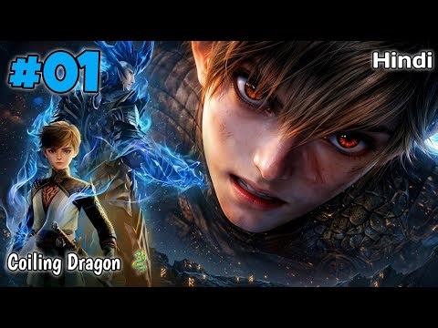 An Unstoppable Boy Rises to Restore His Fallen Dragonblood Warrior Clan | Coiling Dragon Part 01