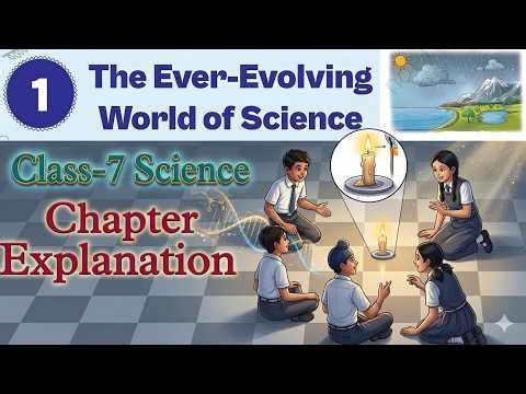Class 7 Science chapter 1 l The Ever - Evolving World of Science l Complete Chapter Explain