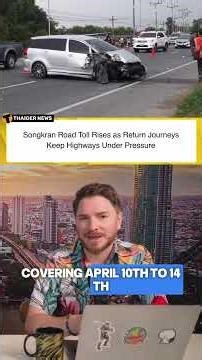 Songkran Road Toll Rises as Return Journeys Keep Highways Under Pressure 🚨