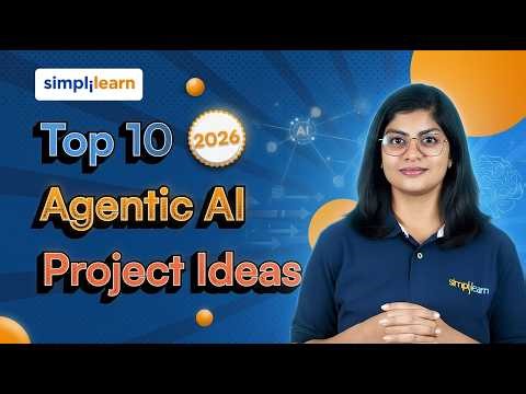 Top 10 Agentic AI Project Ideas 2026 | AI Agent Project Ideas | Build AI Agents In 2026 |Simplilearn