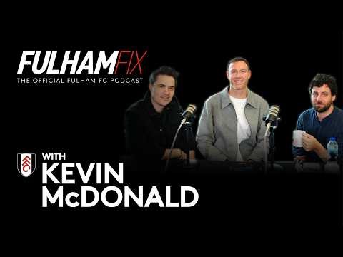 Fulham Fix | Episode 52 | Kevin McDonald