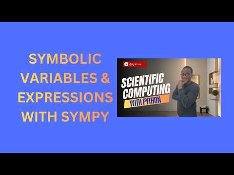 25. Symbolic Variables and Expressions with SymPy