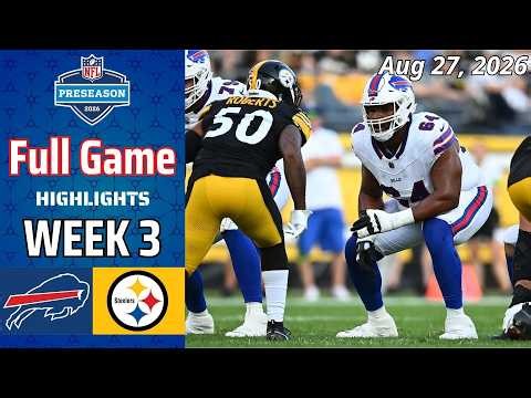 Buffalo Bills vs. Pittsburgh Steelers Full Game Highlights | Aug 27 | 2026 NFL Preseason | Week 3