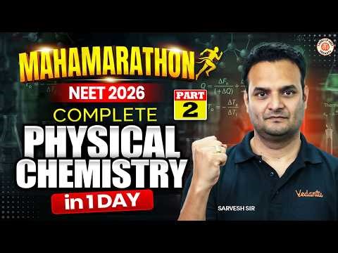 Complete Physical Chemistry - Part 2 | Class 11 | NEET 2026 | MahaMarathon | Sarvesh Sir
