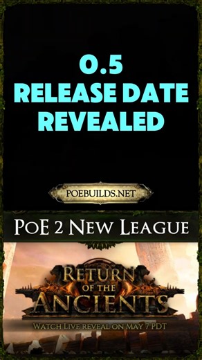 PoE 2 – 0.5 LEAGUE DATE REVEALED – RETURN OF THE ANCIENTS - PATH OF EXILE 2
