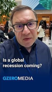 Is a global recession coming? | GZERO Media
