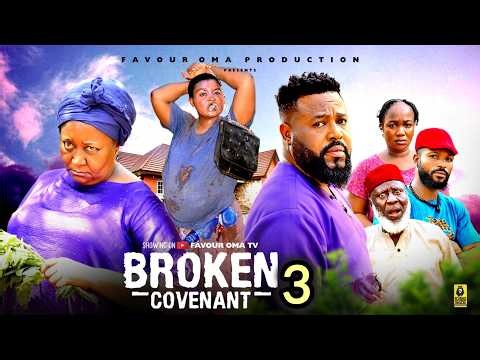 THE BROKEN COVENANT Season 3 - 2026 Latest Nigerian Movies - FAVOUR OMA, EBELE OKARO, SOCHI INFINITY
