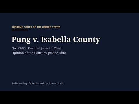 Pung v. Isabella County (2026) | Supreme Court Opinion, Read Aloud