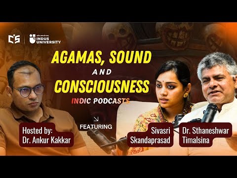 Agamas, Sound, and Consciousness | Dr. Sthaneshwar Timalsina & Sivasri Skandaprasad | Host - Ankur