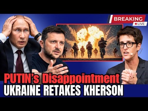 Ukraine Retakes Kherson: Russia's Withdrawal Marks Putin's Biggest Military Defeat in the War_Rachel