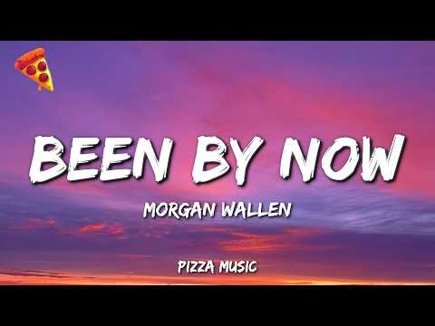 Morgan Wallen - Been By Now (Lyrics)
