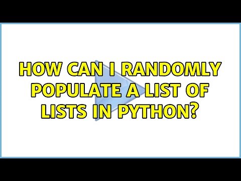 How can I randomly populate a list of lists in Python? (3 Solutions!!)