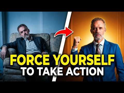Jordan Peterson: "Force Yourself to Take Action"