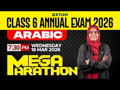 Class 6 Arabic Annual Exam 2026 | Mega Marathon | Most Important Revision | Xylem Class 6