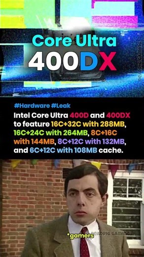 Intel Core Ultra 400D & 400DX CPUs with 108MB to 288MB cache!