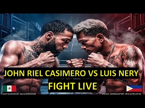 JOHNRIEL CASIMERO VS LUIS NERY FIGHT LIVE