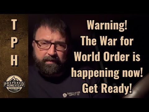 Warning! The War for World Order is happening now! Get ready! 