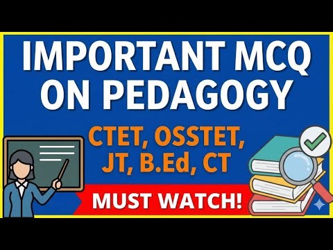 IMPORTANT PEDAGOGY/CDP MCQ FOR TEACHING EXAMS- CTET,JT,OSSTET,B.Ed.,C.T