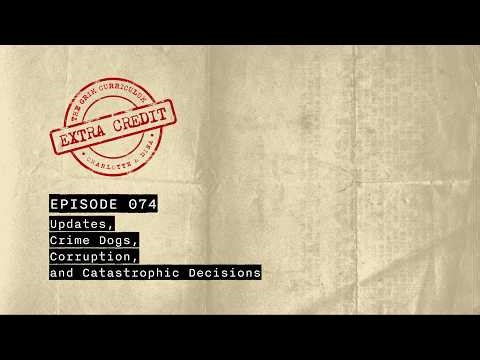 EXTRA CREDIT: Updates, Crime Dogs, Corruption, and Catastrophic Decisions