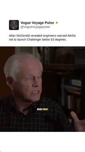 Allan McDonald revealed engineers warned NASA not to launch Challenger below 53 degrees.