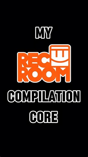 My Rec Room Compilation Core
