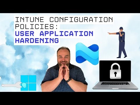 Intune Configuration Policies: User Application Hardening