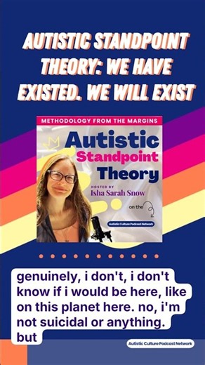 Autistic Standpoint Theory: We Have Existed. We Will Exist | Autistic Culture Podcast Network