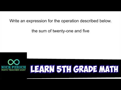 Learn 5th Grade Math - Write an Expression for "the sum of twenty-one and five"