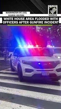 Gunfire incident near White House prompts massive Law Enforcement Response