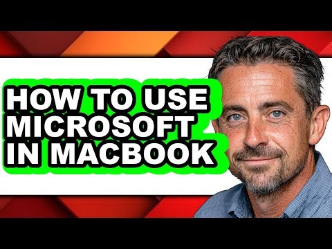How to Use Microsoft in Macbook - Easy Guide