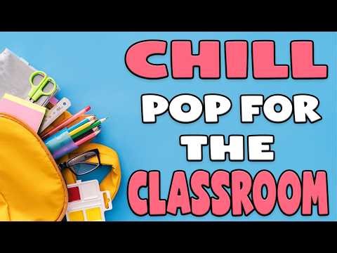 Chill Pop For The Classroom | 3 Hours of Instrumentals