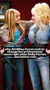 why did Miley Cyrus rush to change her professional name right after Dolly Parton was laid to rest