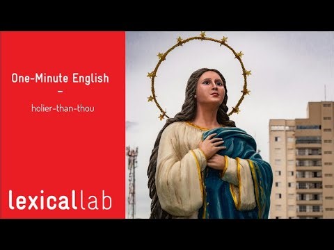 ONE-MINUTE ENGLISH: holier than thou LEARN WITH LEXICAL LAB