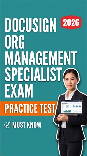 Pass the DocuSign Org Management Specialist Exam FAST 🏆 10 Real Practice Questions & Answers!