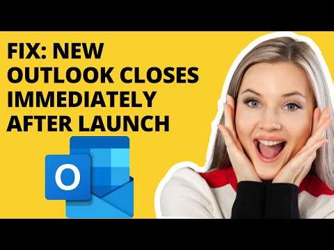 Fix: New Outlook Closes Immediately After Launch (Full Guide)